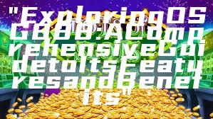 "Exploring OSG888: A Comprehensive Guide to Its Features and Benefits"