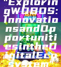 "Exploring WDBOS: Innovations and Opportunities in the Digital Ecosystem"