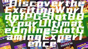 "Discover the Exciting World of PGSlot88: Your Ultimate Online Slot Gaming Experience"