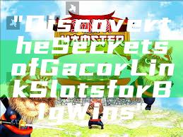 "Discover the Secrets of Gacor Link Slots for Big Wins"