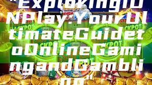 "Exploring IDN Play: Your Ultimate Guide to Online Gaming and Gambling"