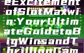 "Discover the Excitement of Slot Maxwin: Your Ultimate Guide to Big Wins and Thrilling Gameplay"