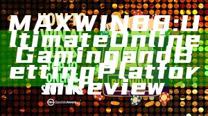 MAXWIN88: Ultimate Online Gaming and Betting Platform Review