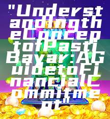 "Understanding the Concept of Pasti Bayar: A Guide to Financial Commitment"