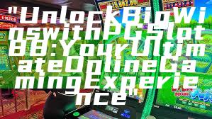 "Unlock Big Wins with PGSlot88: Your Ultimate Online Gaming Experience"