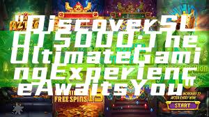 "Discover SLOT5000: The Ultimate Gaming Experience Awaits You"