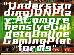 "Understanding IDN Play: A Comprehensive Guide to Online Gaming Platforms"