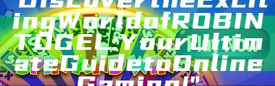"Discover the Exciting World of ROBINTOGEL: Your Ultimate Guide to Online Gaming!"