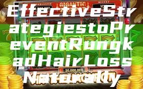 Effective Strategies to Prevent Rungkad Hair Loss Naturally