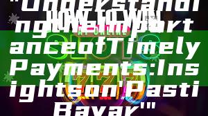 "Understanding the Importance of Timely Payments: Insights on 'Pasti Bayar'"