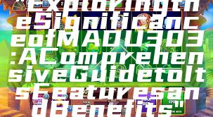 "Exploring the Significance of MADU303: A Comprehensive Guide to Its Features and Benefits"