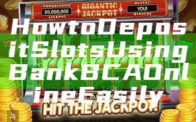 How to Deposit Slots Using Bank BCA Online Easily