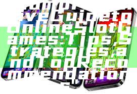 "Comprehensive Guide to Online Slot Games: Tips, Strategies, and Top Recommendations"