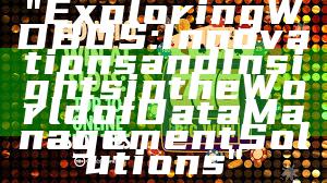 "Exploring WDBOS: Innovations and Insights in the World of Data Management Solutions"