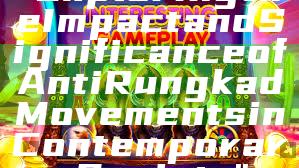 "Exploring the Impact and Significance of Anti Rungkad Movements in Contemporary Society"