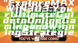 "Explore MAXWIN303: Your Ultimate Guide to Online Gaming and Winning Strategies"