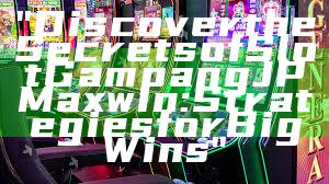 "Discover the Secrets of Slot Gampang JP Maxwin: Strategies for Big Wins"
