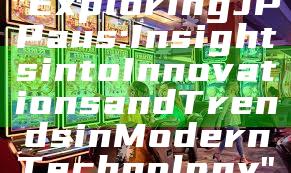 "Exploring JP Paus: Insights into Innovations and Trends in Modern Technology"