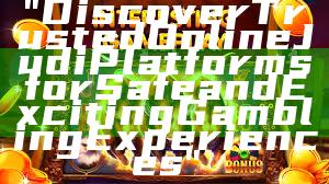 "Discover Trusted Online Judi Platforms for Safe and Exciting Gambling Experiences"