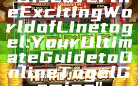 "Discover the Exciting World of Linetogel: Your Ultimate Guide to Online Togel Gaming"