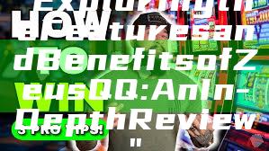 "Exploring the Features and Benefits of Zeus QQ: An In-Depth Review"